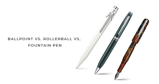 Ballpoint vs. Rollerball vs. Fountain Pen: What’s the Difference?
