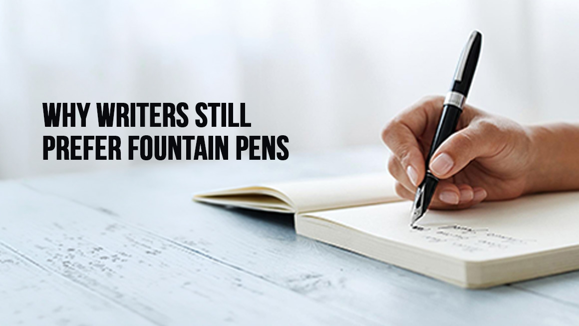 Fountain Pens Explained-Why Writers Still Prefer Them.jpg