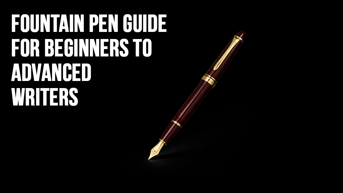 Fountain Pen Guide for Beginners to Advanced Writers 1.png